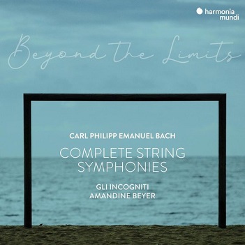 Beyer, Amandine / Gli Incogniti - C.P.E. Bach Beyond the Limits - Complete String Symphon