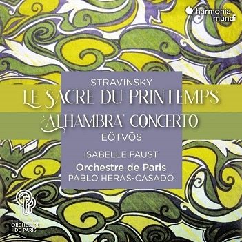 Orchestre De Paris/ Pablo Heras-Casado / Isabelle Faust - Stravinsky: Le Sacre Du Printemps