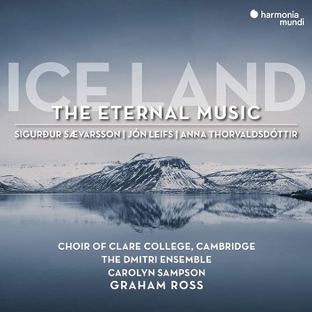 Choir of Clare College Cambridge / Graham Ross / Carolyn Sampson - Ice Land: the Eternal Music