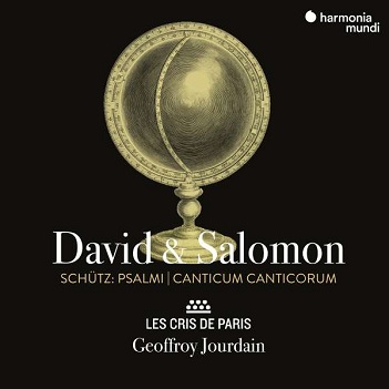Les Cris De Paris / Geoffroy Jourdain - Schutz: David & Salomon (Psalmi/Canticum Canticorum)