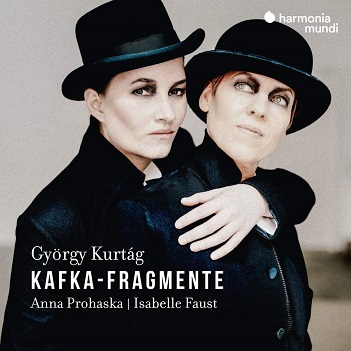 Prohaska, Anna / Isabelle Faust - Gyorgy Kurtag: Kafka-Fragmente