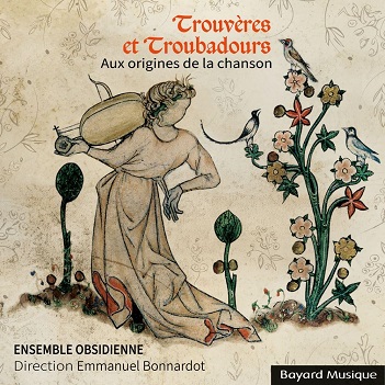 Ensemble Obsidienne - Trouveres Et Troubadours - Aux Origines De La Chanson