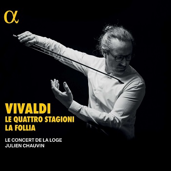 Le Concert De La Loge - Antonio Vivaldi: Le Quattro Stagioni & La Follia