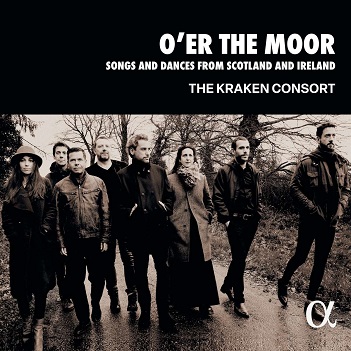 Kraken Consort - O Er the Moor: Songs and Dances From Scotland and Ireland