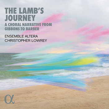 Ensemble Altera - The Lamb's Journey. a Choral Narrative From Gibbons To Barber