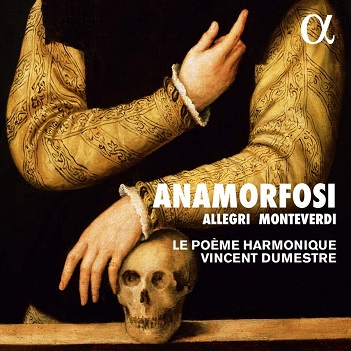 Le Poeme Harmonique & Vincent Dumestre - Anamorfosi
