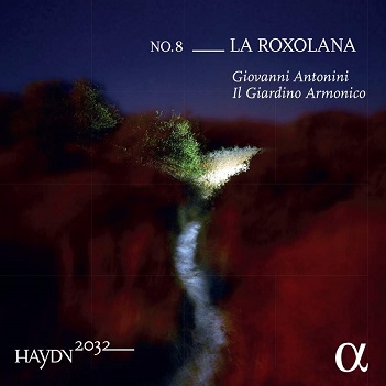 Antonini, Giovanni/Il Giardino Armonico - Haydn 2032 No.8: La Roxolana