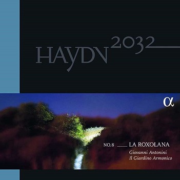 Antonini, Giovanni/Il Giardino Armonico - Haydn 2032 No.8: La Roxolana