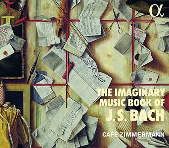 Cafe Zimmermann - Imaginary Music Book of J.S. Bach
