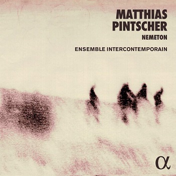 Ensemble Intercontemporain - Matthias Pintscher: Nemeton