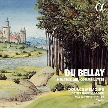 Doulce Memoire / Denis Raison Dadre / Kwal - Du Bellay: Heureux Qui, Comme Ulysse