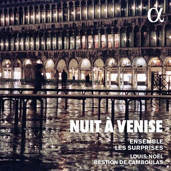 Ensemble Les Surprises / Louis-Noel Bestion De Camboulas - Nuit a Venise