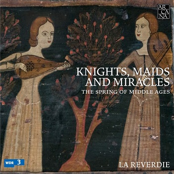 La Reverdie - Knights, Maids and Miracles