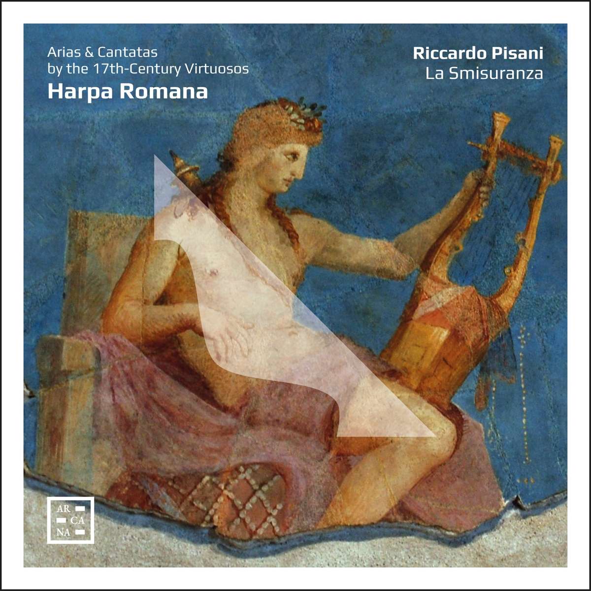 Pisani, Riccardo - Harpa Romana - Arias & Cantatas By the 17th-Century Virtuosos