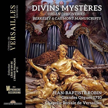 Robin, Jean-Baptiste - Divins Mysteres: Organ Discoveries Berkeley & Caumont Manuscripts