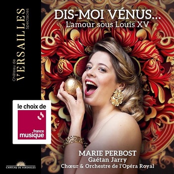 Perbost, Marie / Gaetan Jarry / Choeur & Orchestre De L'opera Royal - Dis-Moi Venus - L'amour Sous Louis Xv