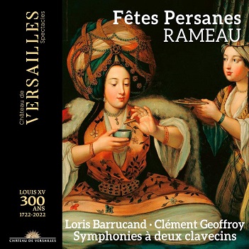 Barrucand, Loris / Clement Geoffroy - Rameau: Fetes Persanes