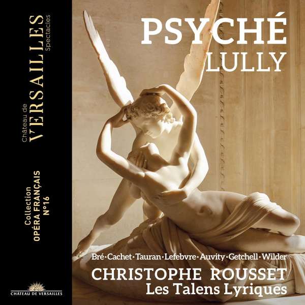 Les Talens Lyriques / Christophe Rousset - Lully: Psyche