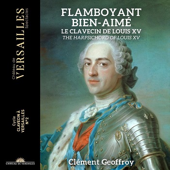 Geoffroy, Clement - Flamboyant Bien-Aime: Harpsichord of Louis Xv