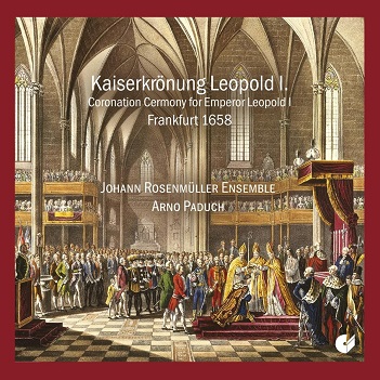 Paduch, Arno / Johann Rosenmuller Ensemble - Coronation of Emperor Leopold I. (1658)