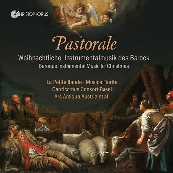 La Petite Bande/Musica Fiorita/Capricornus Consort Basel - Pastorale - Baroque Instrumental Music For Christmas