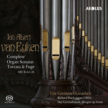 Gremmel-Geuchen, Ute - Jan Albert Van Eyken: Complete Organ Sonatas