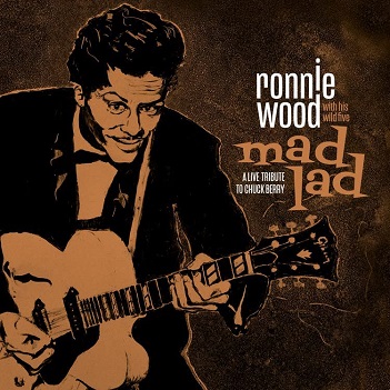 Wood, Ronnie With His Wild Five - Mad Lad: a Live Tribute To Chuck Berry