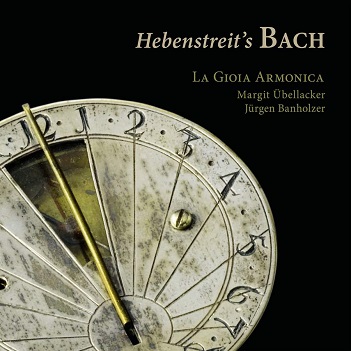 La Goia Armonica / Margit Ubellacker / Jurgen Banholzer - Hebenstreit's Bach