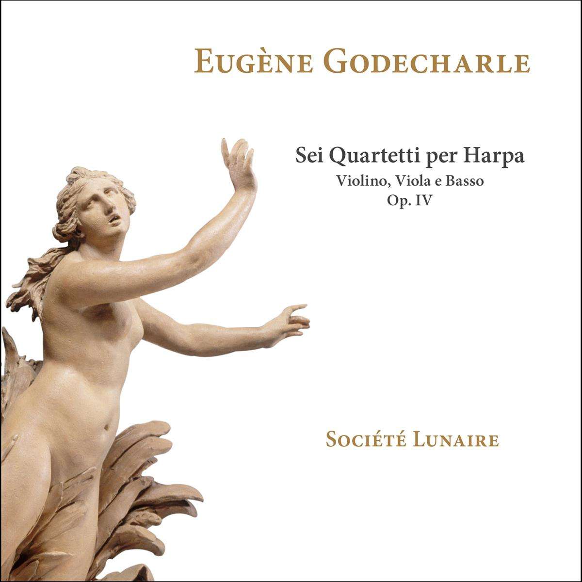 Societe Lunaire - Eugene Godecharle: Sei Quartetti Per Harpa, Violino, Viola E Basso, Op. Iv