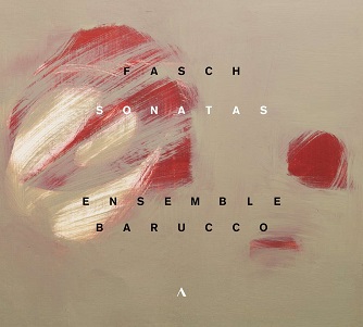 Ensemble Barucco - Johann Friedrich Fasch: Sonatas