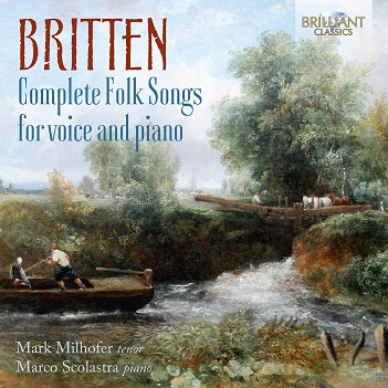 Milhofer, Mark/Marco Scolastra - Britten: Complete Folk Songs For Voice and Piano