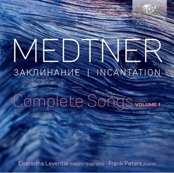 Levental, Ekaterina - Medtner: Incantation - Complete Songs Vol. 1