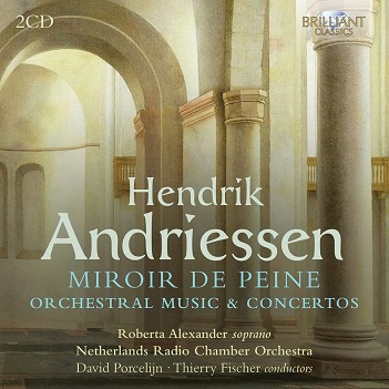 Alexander, Roberta / Netherlands Radio Chamber Orchestra - Hendrik Andriessen: Miroir De Peine