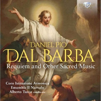 Coro Istituzione Armonica / Ensemble Il Narvalo / Alberto Turco - Dal Barba: Requiem and Other Sacred Music