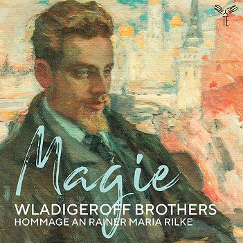 Wladigeroff Brothers - Magie: Hommage an Rainer Maria Rilke