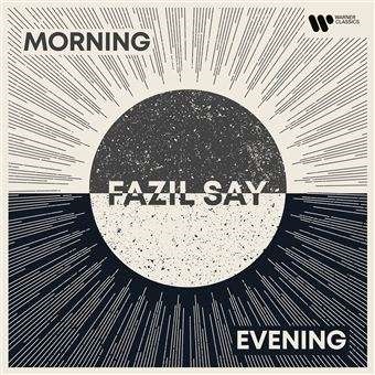 Say, Fazil - Morning Evening