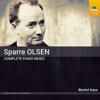 Aase, Oyvind - Carl Gustav Sparre Olsen: Complete Piano Music