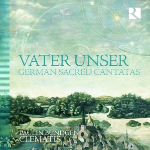 Clematis - Vater Unser - German Sacred Cantatas