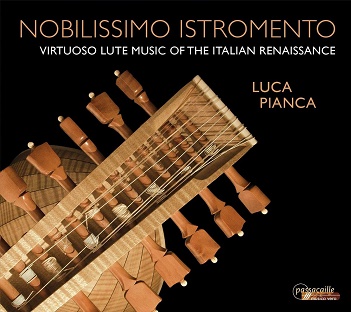 Pianca, Luca - Nobilissimo Istromento: Virtuoso Lute Music of the Ital