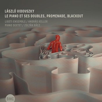 Ligeti Ensemble / Andreas Keller / Zoltan Racz - Laszlo Vidovszky: Le Piano Et Ses Doubles / Promenade