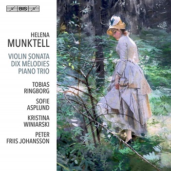 Ringborg, Tobias/Sofie Asplund/Kristina Winiarski - Helena Munktell: Violin Sonata/Dix Melodies/Piano Trio