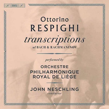 Orchestre Philharmonique Royal De Liege / John Neschling - Respighi Transcriptions