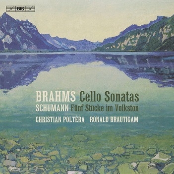 Poltera, Christian & Ronald Brautigam - Johannes Brahms - Robert Schumann: Works For Cello and Piano