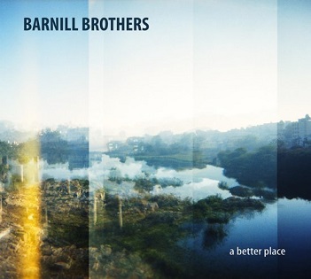 Barnill Brothers - A Better Place