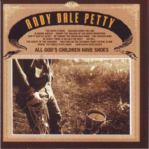 Petty, Andy Dale - All God's Children Have Shoes