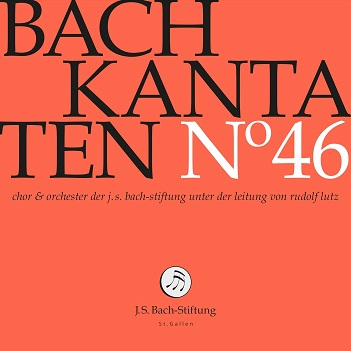 Choir & Orchestra of the J.S. Bach Foundation - Bach Kantaten No. 46