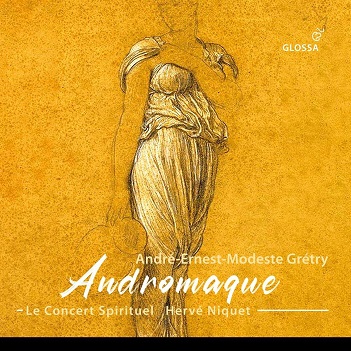 Le Concert Spirituel / Herve Niquet - Gretry: Andromaque