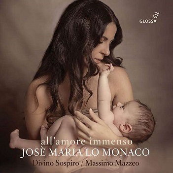Monaco, Jose Maria Lo/Massimo Mazzeo/Divino Sospiro - All'amore Immenso - Celestial and Worldly Love From the Two Maries