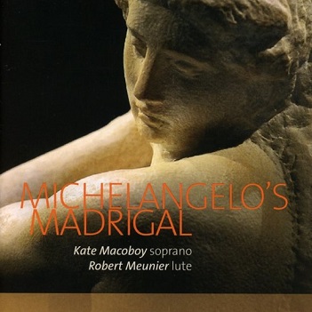 Macoboy, Kate/Robert Meunier - Michelangelo's Madrigal - Soprano & Lute