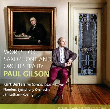 Bertels, Kurt - Works For Saxophone and Orchestra By Paul Gilson